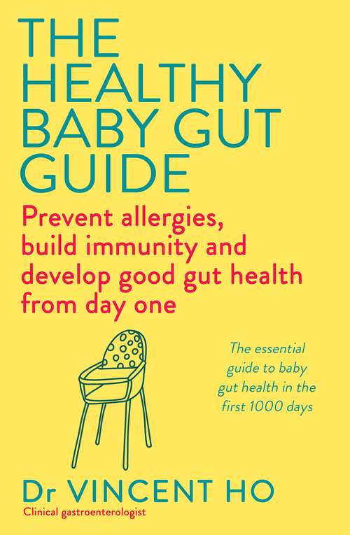 Book cover of The Healthy Baby Gut Guide: Prevent allergies, build immunity and develop good gut health from day one
