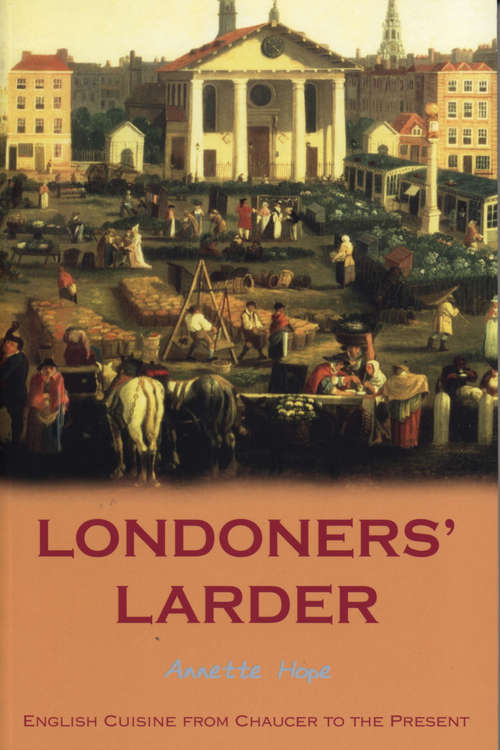 Book cover of Londoners' Larder: English Cuisine from Chaucer to the Present