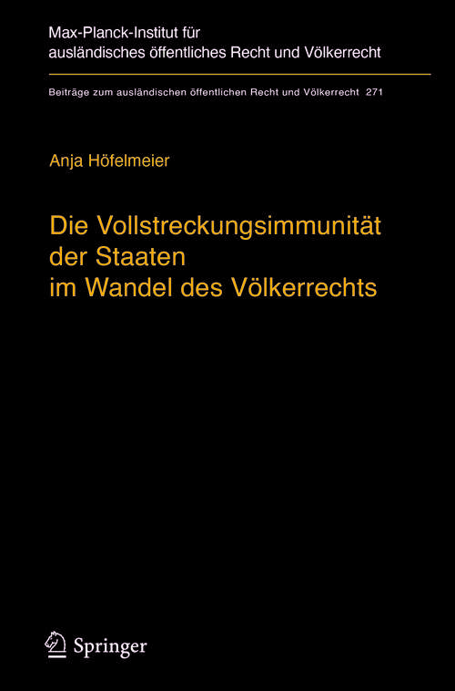 Book cover of Die Vollstreckungsimmunität der Staaten im Wandel des Völkerrechts (1. Aufl. 2018) (Beiträge zum ausländischen öffentlichen Recht und Völkerrecht #271)