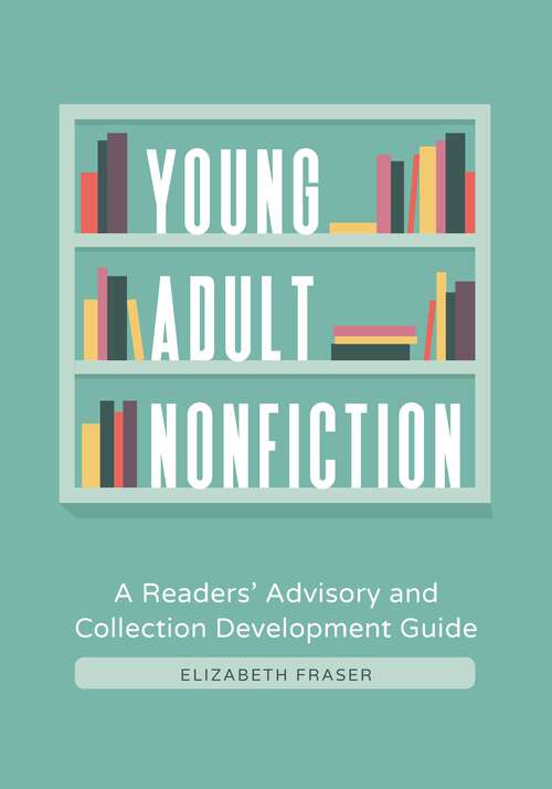 Book cover of Young Adult Nonfiction: A Readers' Advisory and Collection Development Guide