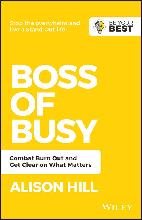 Book cover of Boss of Busy: Combat Burn Out and Get Clear on What Matters (2)