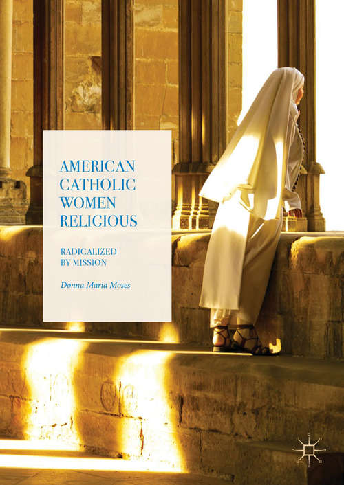 Book cover of American Catholic Women Religious: Radicalized by Mission