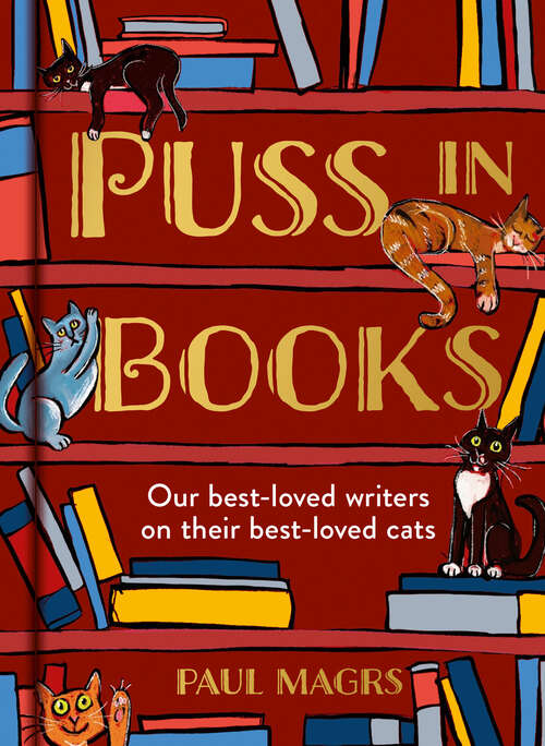 Book cover of Puss in Books: Our Best-loved Writers On Their Best-loved Cats (ePub edition)
