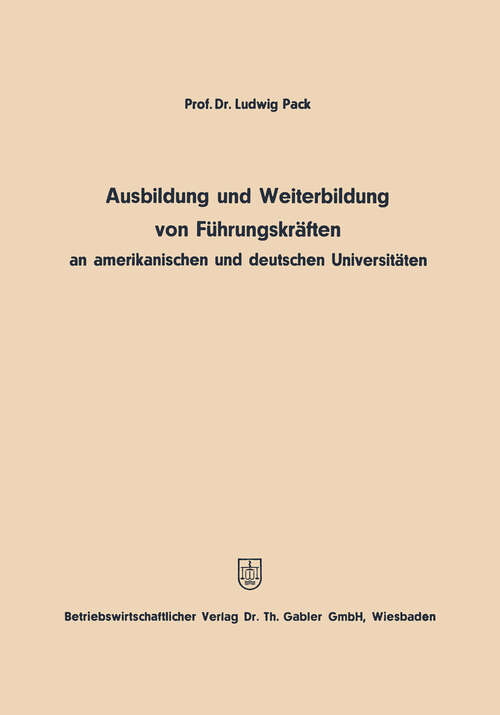 Book cover of Ausbildung und Weiterbildung von Führungskräften an amerikanischen und deutschen Universitäten (1969)