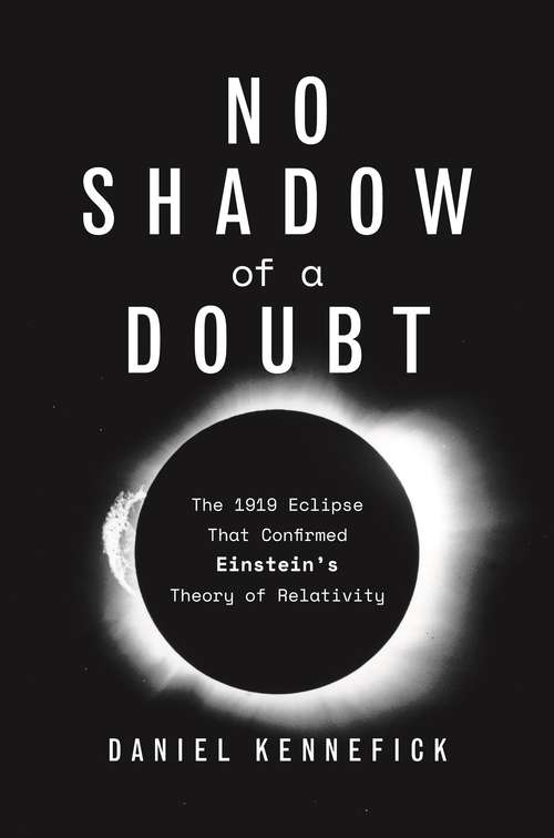 Book cover of No Shadow of a Doubt: The 1919 Eclipse That Confirmed Einstein's Theory of Relativity