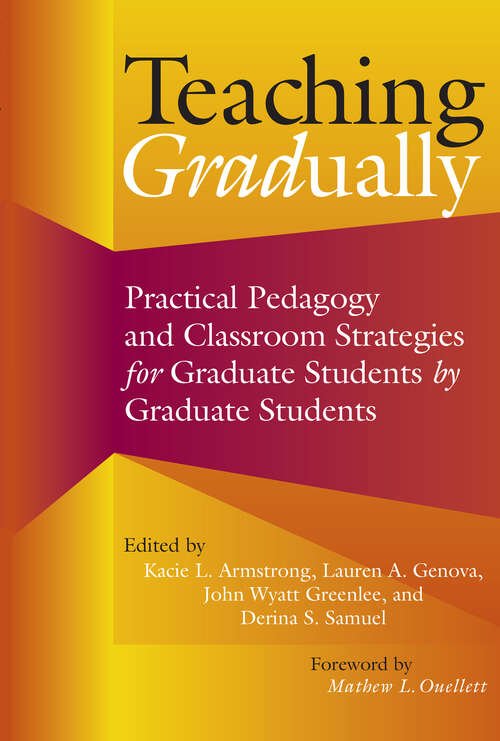 Book cover of Teaching Gradually: Practical Pedagogy for Graduate Students, by Graduate Students