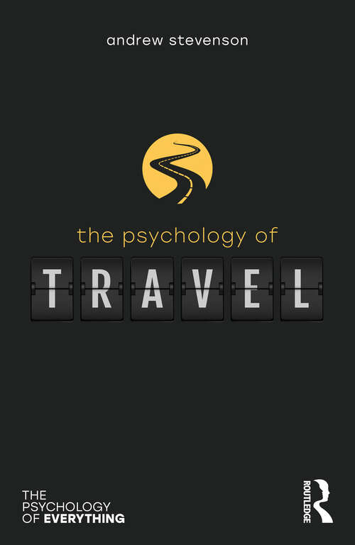 Book cover of The Psychology of Travel (The Psychology of Everything)