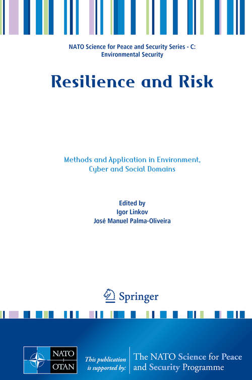 Book cover of Resilience and Risk: Methods and Application in Environment, Cyber and Social Domains (NATO Science for Peace and Security Series C: Environmental Security)