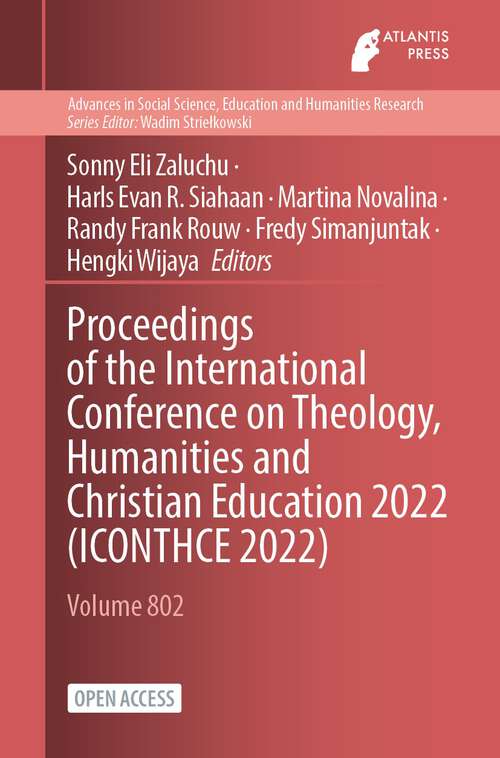 Book cover of Proceedings of the International Conference on Theology, Humanities and Christian Education 2022 (1st ed. 2023) (Advances in Social Science, Education and Humanities Research #802)