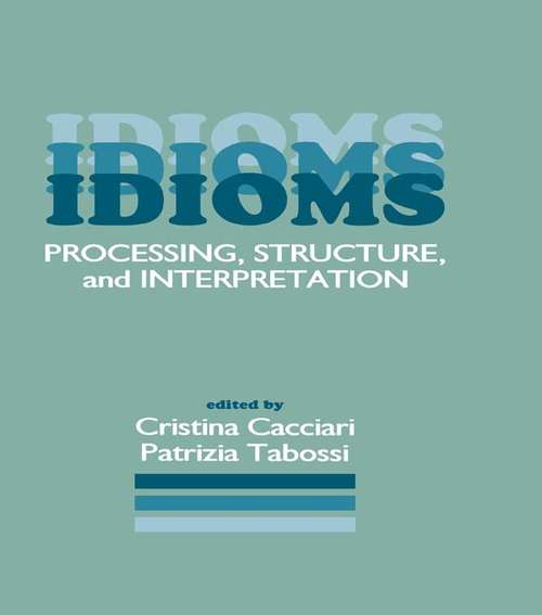 Book cover of Idioms: Processing, Structure, and Interpretation