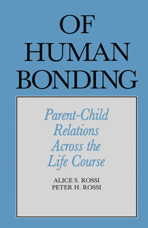 Book cover of Of Human Bonding: Parent-Child Relations across the Life Course (Social Institutions and Social Change Series)
