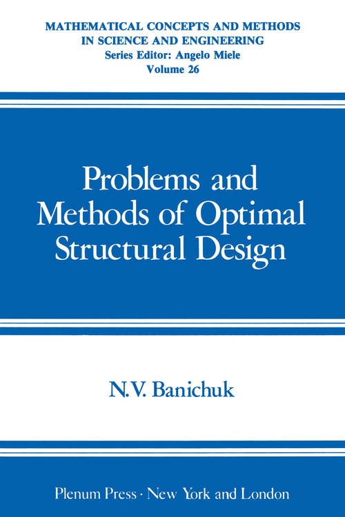 Book cover of Problems and Methods of Optimal Structural Design (1983) (Mathematical Concepts and Methods in Science and Engineering #26)