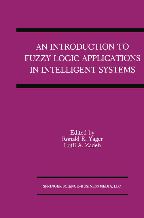 Book cover of An Introduction to Fuzzy Logic Applications in Intelligent Systems (1992) (The Springer International Series in Engineering and Computer Science #165)