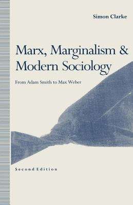 Book cover of Marx, Marginalism And Modern Sociology: From Adam Smith to Max Weber (PDF)