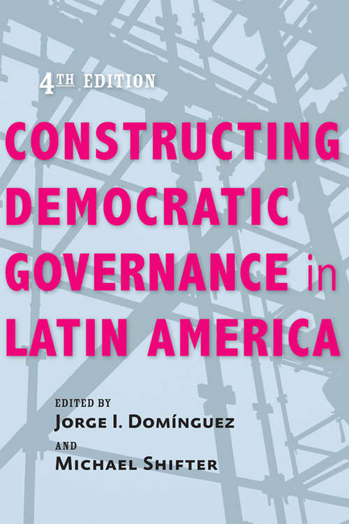 Book cover of Constructing Democratic Governance in Latin America (fourth edition) (An Inter-American Dialogue Book)
