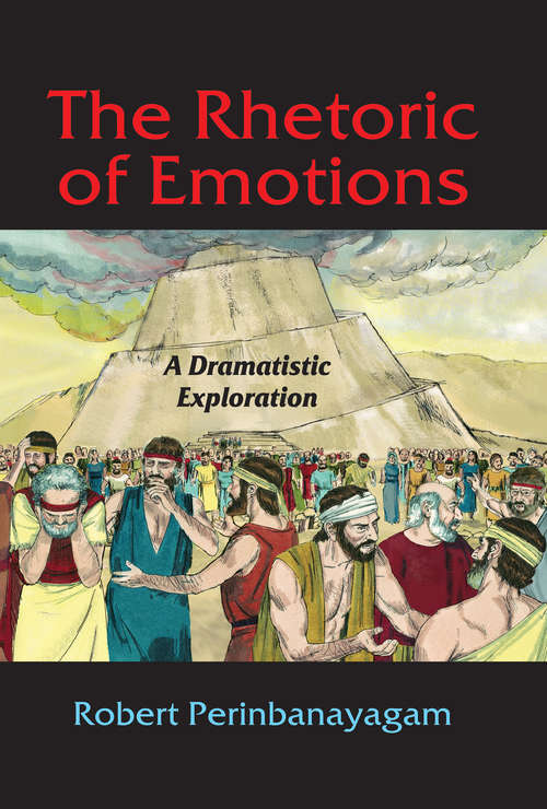 Book cover of The Rhetoric of Emotions: A Dramatistic Exploration