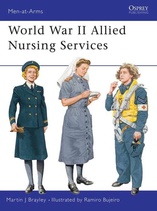 Book cover of World War II Allied Nursing Services (Men-at-Arms #370)