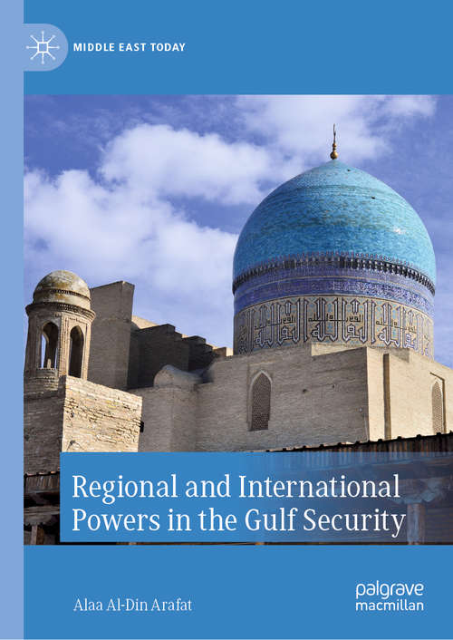 Book cover of Regional and International Powers in the Gulf Security (1st ed. 2020) (Middle East Today)