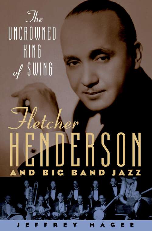 Book cover of The Uncrowned King of Swing: Fletcher Henderson and Big Band Jazz