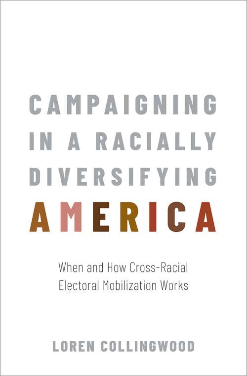 Book cover of Campaigning in a Racially Diversifying America: When and How Cross-Racial Electoral Mobilization Works