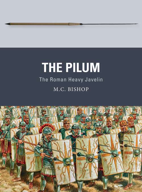 Book cover of The Pilum: The Roman Heavy Javelin (Weapon)