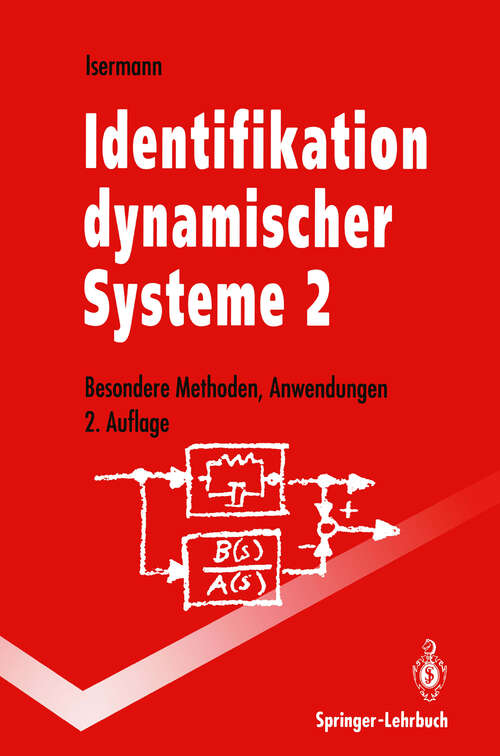 Book cover of Identifikation dynamischer Systeme 2: Besondere Methoden, Anwendungen (2. Aufl. 1992) (Springer-Lehrbuch)