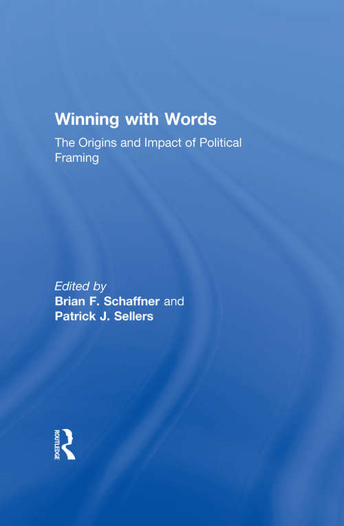 Book cover of Winning with Words: The Origins and Impact of Political Framing