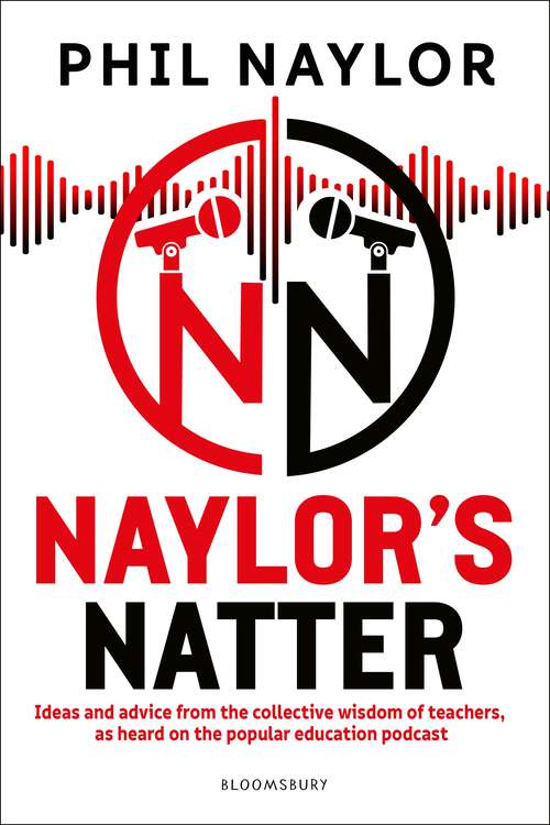 Book cover of Naylor's Natter: Ideas and advice from the collective wisdom of teachers, as heard on the popular education podcast