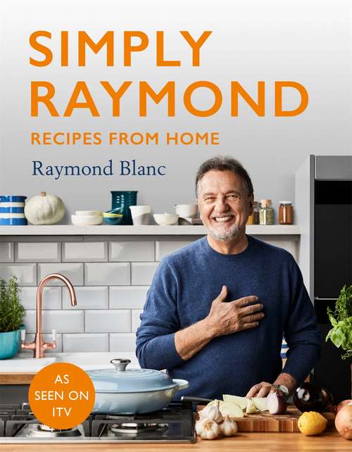Book cover of Simply Raymond: Recipes from Home - INCLUDING RECIPES FROM THE ITV SERIES