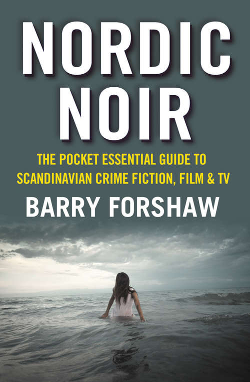 Book cover of Nordic Noir: The Pocket Essential Guide to Scandinavian Crime Fiction, Film & TV
