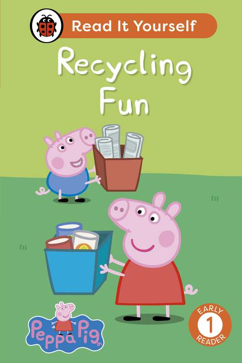 Book cover of Peppa Pig Recycling Fun: Read It Yourself - Level 1 Early Reader (Read It Yourself)