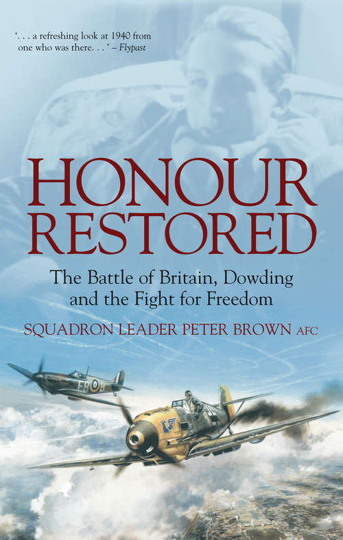 Book cover of Honour Restored: The Battle of Britain, Dowding and the Fight for Freedom