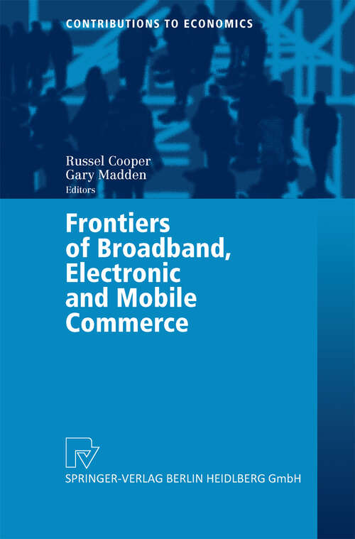 Book cover of Frontiers of Broadband, Electronic and Mobile Commerce (2004) (Contributions to Economics)