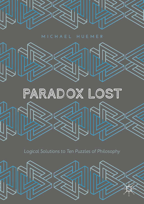 Book cover of Paradox Lost: Logical Solutions to Ten Puzzles of Philosophy