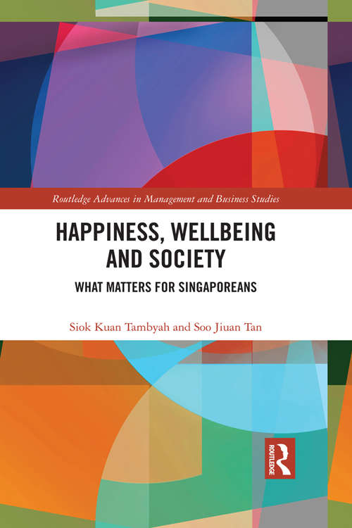 Book cover of Happiness, Wellbeing and Society: What Matters for Singaporeans (2) (Routledge Advances in Management and Business Studies)