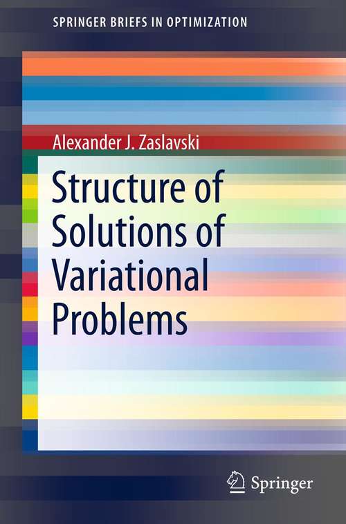 Book cover of Structure of Solutions of Variational Problems (2013) (SpringerBriefs in Optimization)
