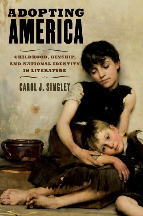 Book cover of Adopting America: Childhood, Kinship, and National Identity in Literature