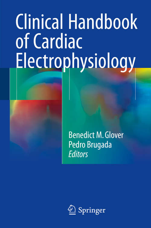 Book cover of Clinical Handbook of Cardiac Electrophysiology (1st ed. 2016)