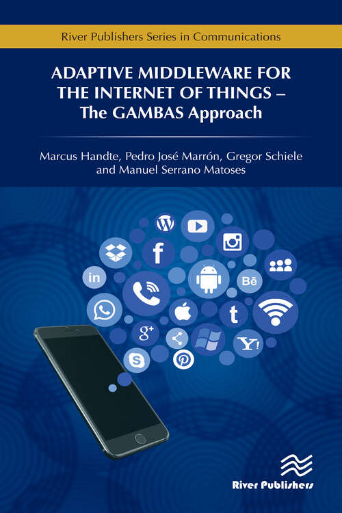Book cover of Adaptive Middleware for the Internet of Things: The GAMBAS Approach