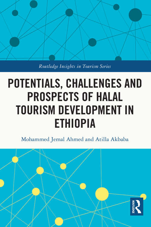 Book cover of Potentials, Challenges and Prospects of Halal Tourism Development in Ethiopia (Routledge Insights in Tourism Series)