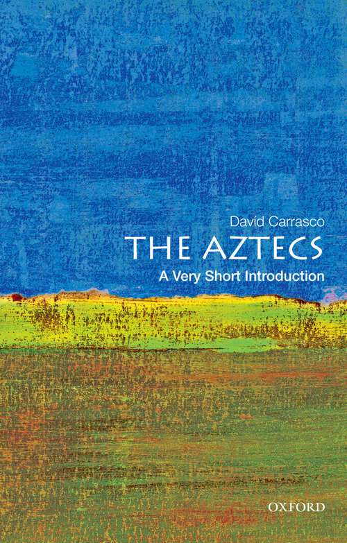 Book cover of The Aztecs: Aztecs: A Very Short Introduction: A Very Short Introduction (Very Short Introductions)