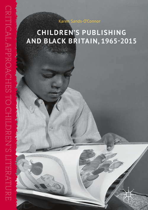 Book cover of Children’s Publishing and Black Britain, 1965-2015