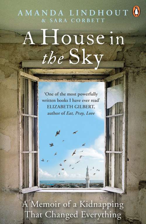 Book cover of A House in the Sky: A Memoir of a Kidnapping That Changed Everything