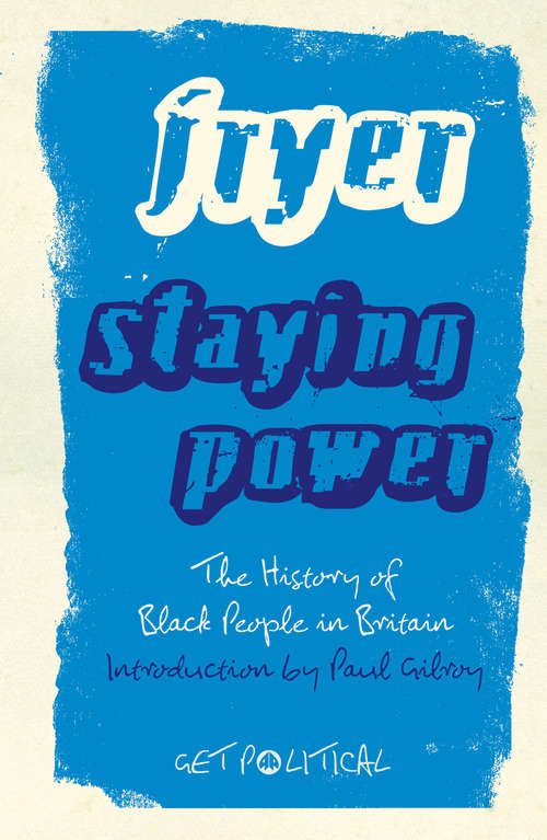 Book cover of Staying Power: The History of Black People in Britain (Get Political)
