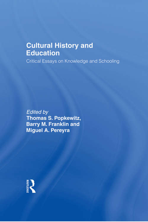 Book cover of Cultural History and Education: Critical Essays on Knowledge and Schooling