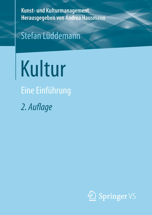 Book cover of Kultur: Eine Einführung (2. Aufl. 2019) (Kunst- und Kulturmanagement)