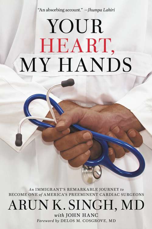 Book cover of Your Heart, My Hands: An Immigrant's Remarkable Journey to Become One of America's Preeminent Cardiac Surgeons