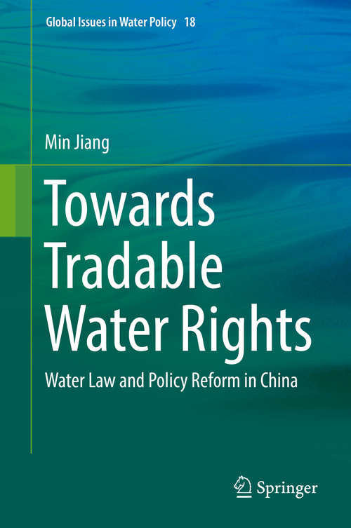 Book cover of Towards Tradable Water Rights: Water Law and Policy Reform in China (Global Issues in Water Policy #18)