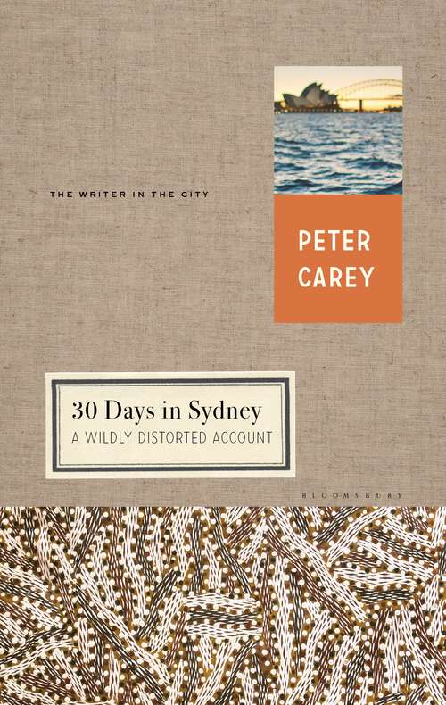 Book cover of 30 Days in Sydney: A Wildly Distorted Account (The\writer And The City Ser.: Vol. 2)