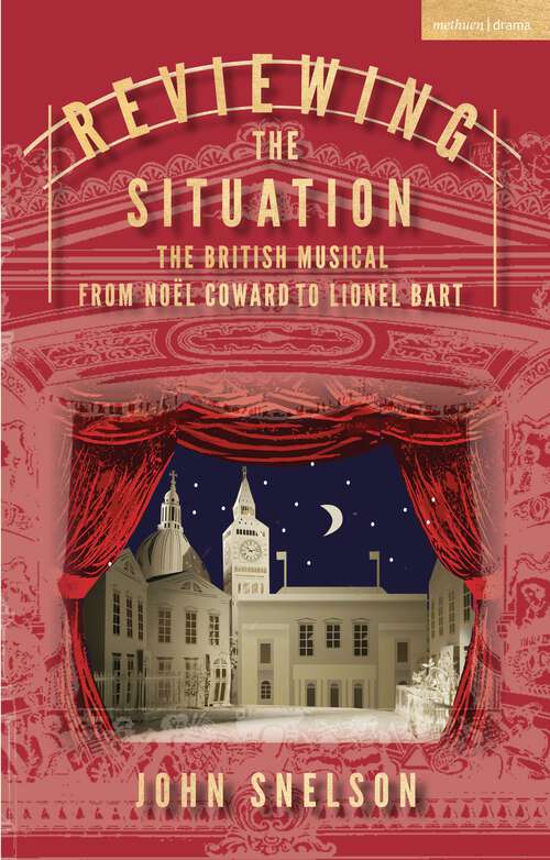 Book cover of Reviewing the Situation: The British Musical from Noël Coward to Lionel Bart